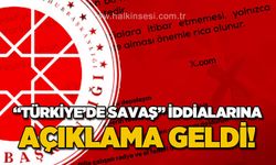 "Türkiye'de savaş" iddialarına açıklama geldi!