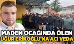 Maden ocağında hayatını kaybeden madenci Uğur Erikoğlu'na acı veda