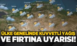Ülke genelinde kuvvetli yağış ve fırtına uyarısı!