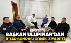 Başkan Ulupınar’dan iftar sonrası gönül ziyareti