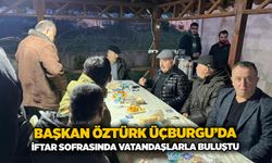 Başkan Öztürk Üçburgu’da İftar sofrasında vatandaşlarla buluştu