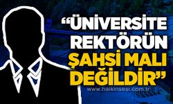 "Üniversite rektörün şahsi malı değildir!"