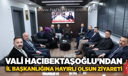 Vali Hacıbektaşoğlu’ndan İl Başkanlığına hayırlı olsun ziyareti