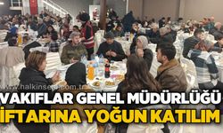 Vakıflar Genel Müdürlüğü iftarına yoğun katılım