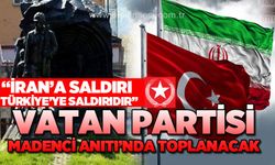 Vatan Partisi Madenci Anıtı'nda toplanacak: İran'a saldırı, Türkiye'ye saldırıdır