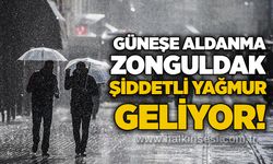 Güneşe aldanma Zonguldak: Şiddetli yağmur geliyor!