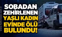 Sobadan sızan gaz can aldı: Yaşlı kadın evinde ölü bulundu