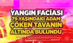Yangın faciası: 79 yaşındaki adam çöken tavanın altında bulundu