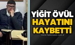 Yiğit Övül hayatını kaybetti