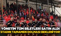 Yönetim tüm biletleri satın aldı, Stadın tamamen dolması bekleniyor!..