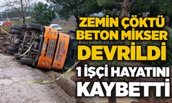 Zemin çöktü, beton mikseri devrildi: 1 işçi hayatını kaybetti