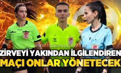 Zirveyi yakından ilgilendiren maçı onlar yönetecek