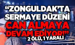"Zonguldak'ta sermaye düzeni can almaya devam ediyor!"