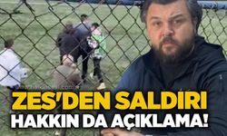 ZES'den saldırı hakkın da açıklama!..