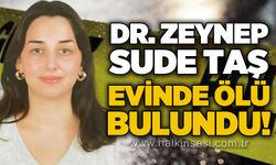Doktor Zeynep Sude Taş evinde ölü bulundu