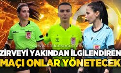 Zirveyi yakından ilgilendiren maçı onlar yönetecek