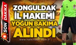Zonguldak İl Hakemi yoğun bakıma alındı