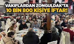 Vakıflardan Zonguldak’ta 10 bin 800 kişiye İftar!