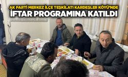 AK Parti Merkez İlçe Teşkilatı Kardeşler Köyü’nde iftar programına katıldı