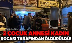 2 çocuk annesi, kocası tarafından öldürüldü!