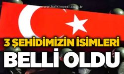 3 şehidimizin kimlikleri belli oldu