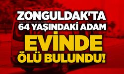 Zonguldak'ta 64 yaşındaki adam evinde ölü bulundu!