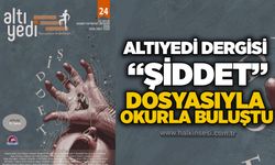 Altıyedi Dergisi “Şiddet” dosyasıyla okurla buluştu