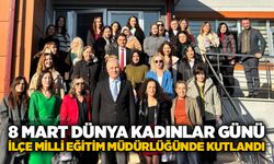 8 Mart Dünya Kadınlar Günü İlçe Milli Eğitim Müdürlüğünde kutlandı