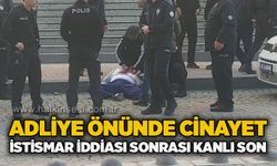 Adliye önünde C*nayet: İstismar iddiası sonrası kanlı son