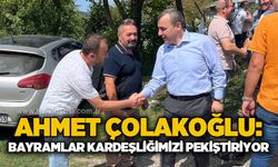 Ahmet Çolakoğlu: Bayramlar kardeşliğimizi pekiştiriyor