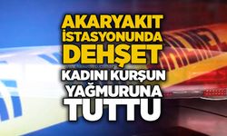 Akaryakıt istasyonunda dehşet: Kadını kurşun yağmuruna tuttu