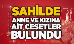Sahilde anne ve kızına ait c*setler bulundu
