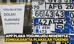 APP plaka yoğunluğu nedeniyle Zonguldak’ta plakalar tükendi