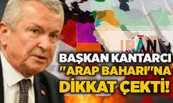 Başkan Kantarcı "Arap Baharı"na dikkat çekti!