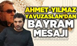 Ahmet Yavuzaslan ve Yılmaz Yavuzaslan’dan Ramazan Bayramı mesajı