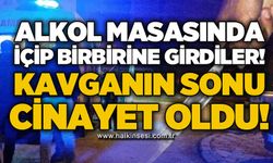 Alkol masasında içtiler, tartışıp birbirine girdiler: Masanın sonu ölüm oldu!