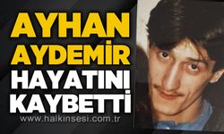 Ayhan Aydemir hayatını kaybetti
