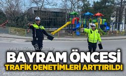 Bayram öncesi trafik denetimleri artırıldı