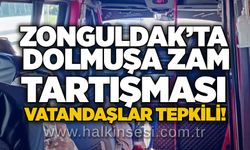Zonguldak’ta dolmuşa zam tartışması: Vatandaşlar tepkili!