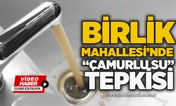 Birlik Mahallesi’nde “çamurlu su” tepkisi