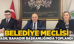Belediye Meclisi Adil Bahadır Başkanlığında toplandı