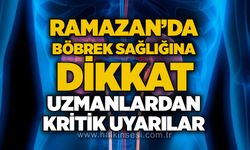 Ramazan’da böbrek sağlığına dikkat: Uzmanlardan kritik uyarılar