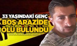 33 yaşındaki genç boş arazide ölü bulundu