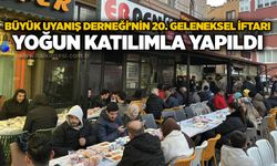 Büyük Uyanış Derneği’nin 20. geleneksel iftarı yoğun katılımla yapıldı