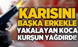Karısını başka erkekle yakalayan adam kurşun yağdırdı!