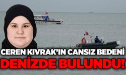 Ceren Kıvrak'ın cansız bedeni denizde bulundu!