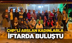 CHP"li Arslan kadınlarla iftarda buluştu