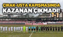 Çırak-Usta kapışmasında kazanan çıkmadı: 1-1