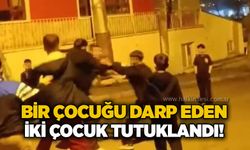 Bir çocuğu darp eden iki çocuk tutuklandı!