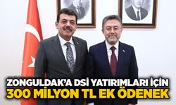 Zonguldak’a DSİ yatırımları için 300 milyon TL ek ödenek
